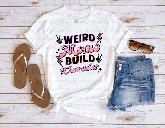 WEIRD MOMS BUILD CHARACTER  - DTF TRANSFER