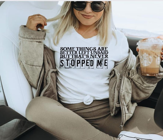 SOME THINGS ARE BETTER LEFT UNSAID- BUT THAT’S NEVER STOPPED ME  - DTF TRANSFER