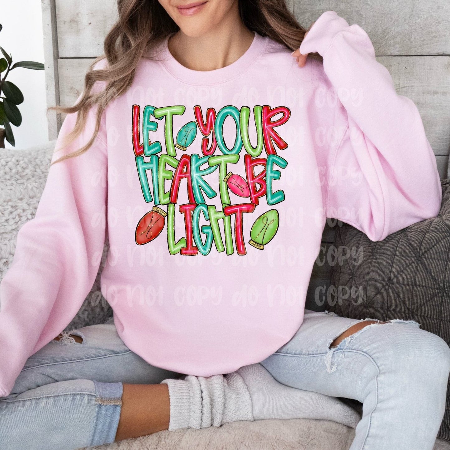 LET YOUR HEART BE LIGHT - DTF TRANSFER