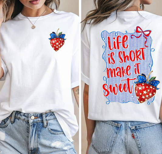 LIFE IS SHORT MAKE IT SWEET - FRONT+BACK - DTF TRANSFER