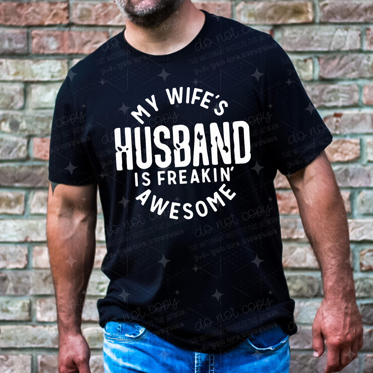 MY WIFE'S HUSBAND IS FREAKIN AWESOME  - DTF TRANSFER
