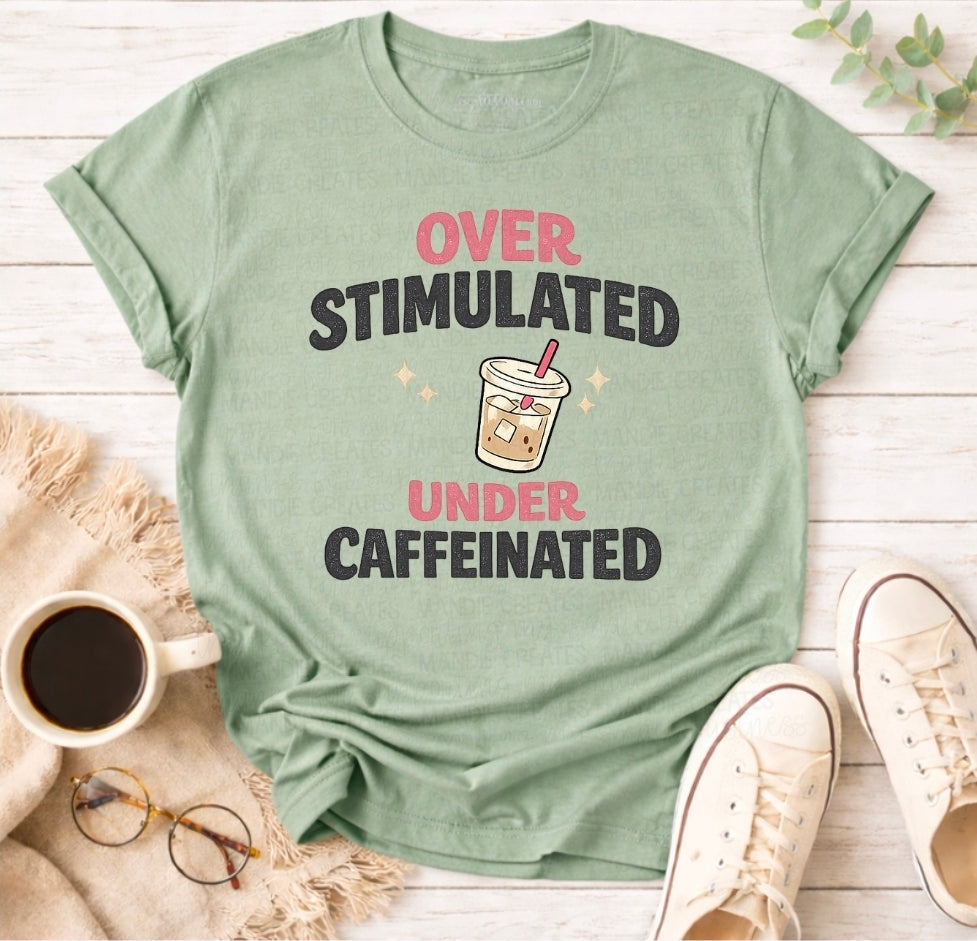 OVERSTIMULATED UNDER CAFFEINATED - *OLLIE & CO. EXCLUSIVE* - DTF TRANSFER