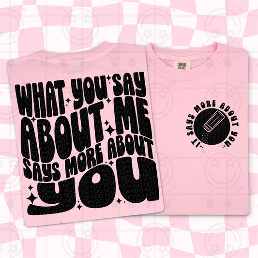 WHAT YOU SAY ABOUT ME - FRONT+BACK - DTF TRANSFER